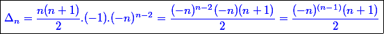 \boxed {\blue \Delta_n = \dfrac{n(n+1)}{2}.(-1).(-n)^{n-2}=\dfrac{(-n)^{n-2}(-n)(n+1)}{2}=\dfrac{(-n)^{(n-1)}(n+1)}{2}}